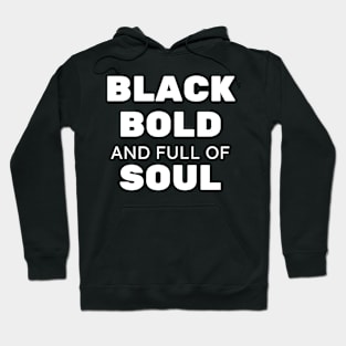 Black Bold and Full of Soul Hoodie